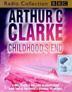 Childhood's End written by Arthur C. Clarke performed by BBC Radio 4 Drama Team, Steven Pacey, Peter Jeffrey and Yana Weinstein on Cassette (Abridged)